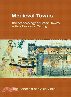 Medieval Towns ─ The Archaeology Of British Towns In Their European Setting