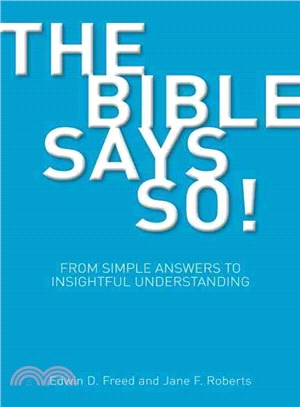The Bible Says So!: From Simple Answers to Insightful Understanding