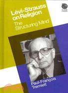 Levi-Strauss on Religion: The Structuring Mind