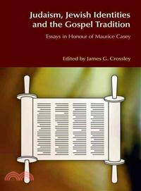 Judaism, Jewish Identities and the Gospel Tradition: Essays in Honour of Maurice Casey