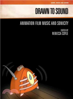 Drawn to Sound: Animation Film Music and Sonicity