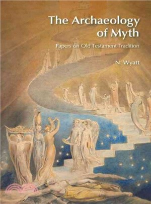 The Archaeology of Myth ― Papers on Old Testament Tradition