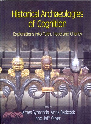 Historical Archaeologies of Cognition ― Explorations into Faith, Hope and Charity