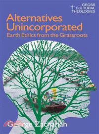 Alternatives Unincorporated: Earth Ethics from the Grassroots
