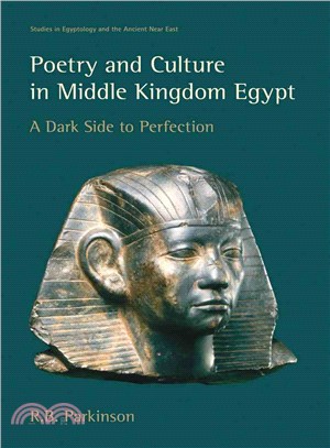 Poetry and Culture in Middle Kingdom Egypt ─ A Dark Side to Perfection