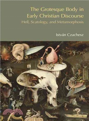 The Grotesque Body in Early Christian Literature ─ Hell, Scatology, and Metamorphosis