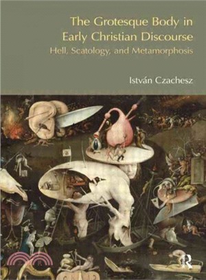 The Grotesque Body in Early Christian Literature ― Hell, Scatology & Metamorphosis