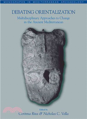 Debating Orientalization: Multidisciplinary Approaches to Change in the Ancient Mediterranean