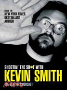 Shootin' the Sh*t with Kevin Smith: The Best of Smodcast