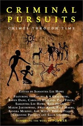 Criminal Pursuits: Fourteen powerful tales of crime, murder, revenge and love: Crimes Through Time