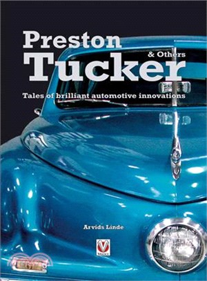 Preston Tucker & Others ─ Tales of Brilliant Automotive Innovators & Innovations