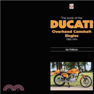 The Book of Ducati Overhead Camshaft Singles ― 1955-1974