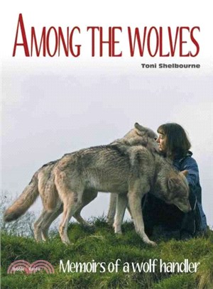 Among the Wolves ― Memoirs of a Wolf Handler