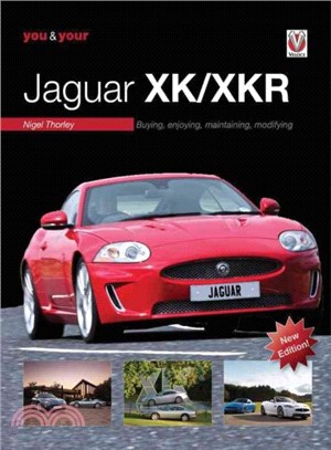 You & Your Jaguar XK/XKR ─ Buying, Enjoying, Maintaining, Modifying