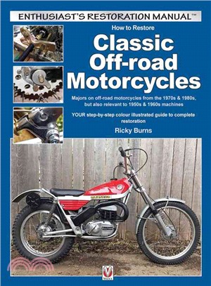 How to Restore Classic Off-Road Motorcycles ─ Majors on Off-Road Motorcycles from the 1970s & 1980s, but Also Relevant to 1950s & 1960s Machines