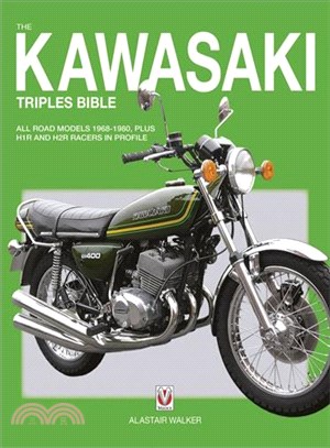 The Kawasaki Triples Bible ― All Road Models 1968-1980, Plus H1r and H2r Racers in Profile