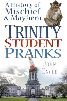 Trinity Student Pranks ─ A History of Mischief & Mayhem