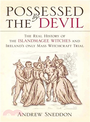 Possessed by the Devil ― The Real History of the Islandmagee Witches & Ireland's Only Mass Witchcraft Trial