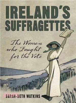 Ireland's Suffragettes ― The Women Who Fought for the Vote