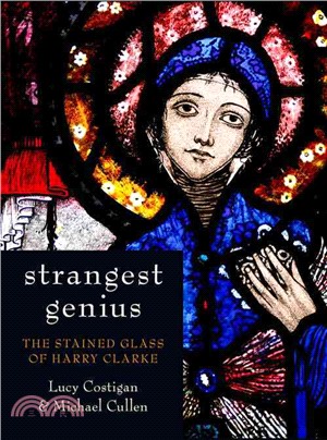 Strangest Genius ─ The Stained Glass of Harry Clarke