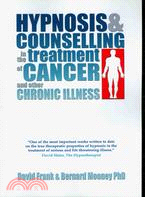 Hypnosis and Counseling in the Treatment of Cancer and Other Chronic Illness