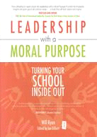 Leadership with a Moral Purpose: Turning Your School Inside Out