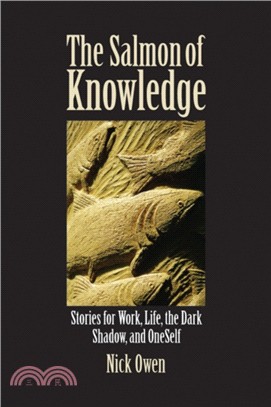The Salmon of Knowledge：Stories for Work, Life, the Dark Shadow, and OneSelf
