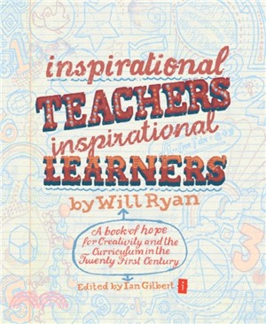 Inspirational Teachers Inspirational Learners：A Book of Hope for Creativity and the Curriculum in the Twenty First Century