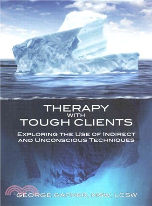 Therapy With Tough Clients ― The Use of Indirect and Unconscious Techniques