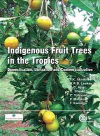 Indigenous fruit trees in the tropics :  domestication, utilization and commercialization /