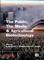 THE PUBLIC, THE MEDIA & AGRICULTURAL BIOTECHNOLOGY