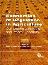 The Economics of Regulation in Agriculture ─ Compliance With Public and Private Standards