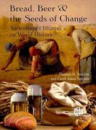 Bread, Beer and the Seeds of Change ─ Agriculture's Imprint on World History