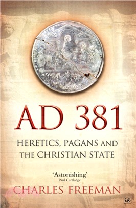 AD 381：Heretics, Pagans and the Christian State