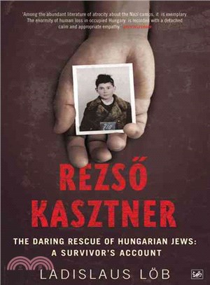 Rezso Kasztner: The Daring Rescue of Hungarian Jews : a Survivor's Account