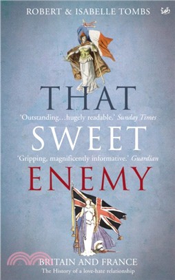 That Sweet Enemy：The British and the French from the Sun King to the Present