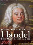 Handel: The Man and His Music