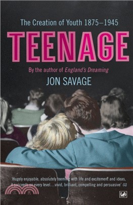 Teenage：The Creation of Youth: 1875-1945