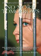 No More Tomorrows ─ The Compelling True Story of an Innocent Woman Sentenced to Twenty Years in a Hellhole Bali Prison
