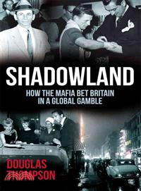 Shadowland ─ How the Mafia Bet Britain in a Global Gamble