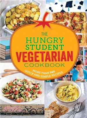 The Hungry Student Vegetarian Cookbook ─ More Than 200 Quick and Simple Recipes