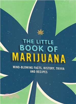 The Little Book of Marijuana ─ Mind-blowing Facts, History, Trivia and Recipes