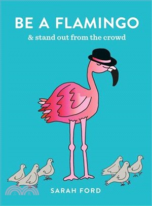 Be a Flamingo ─ & Stand Out from the Crowd