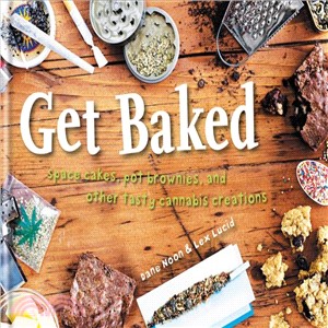 Get Baked ― Space Cakes, Pot Brownies and Other Tasty Cannabis Creations