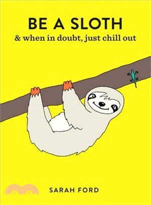 Be a Sloth ― When in Doubt, Just Chill Out