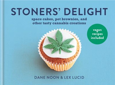 Stoner's Delight: Space Cakes, Pot Brownies and Other Tasty Cannabis Creations