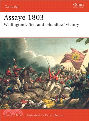 Assaye 1803—Wellington's First and 'bloodiest' Battle