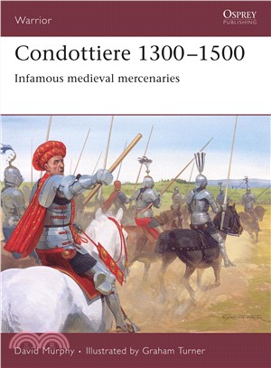 Condottiere 1300-1500 ─ Infamous Medieval Mercenaries