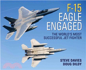 F-15 Eagle Engaged: The World's Most Successful Jet Fighter