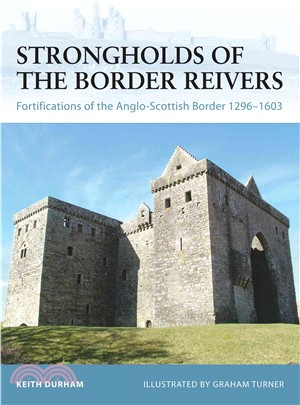 Strongholds of the Border Reivers ─ Fortifications of the Anglo-Scottish Border 1296-1603